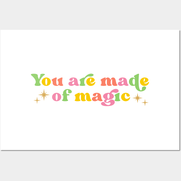 You Are Made Of Magic Wall Art by ilustraLiza